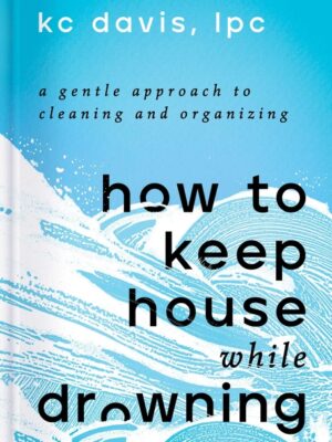 How to Keep House While Drowning
